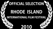 Official Selection Rhode Island International Film Festival 2010